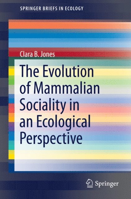 Clara B. Jones - Evolution of Mammalian Sociality in an Ecological Perspective, E-bok
