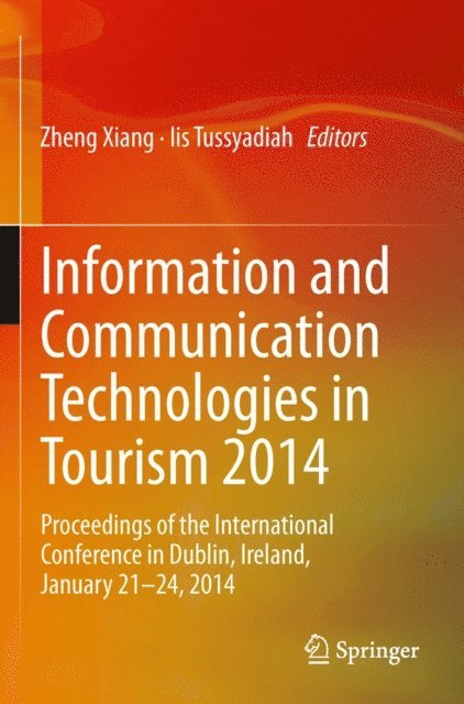 Iis Tussyadiah, Zheng Xiang - Information and Communication Technologies in Tourism 2014, E-bok