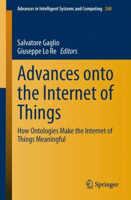 Giuseppe Lo Re, Salvatore Gaglio - Advances onto the Internet of Things, E-bok