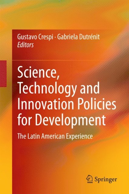 Gabriela Dutrenit, Gustavo Crespi - Science, Technology and Innovation Policies for Development, E-bok