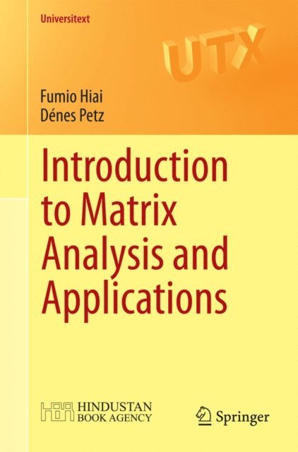 Denes Petz, Fumio Hiai - Introduction to Matrix Analysis and Applications, E-bok