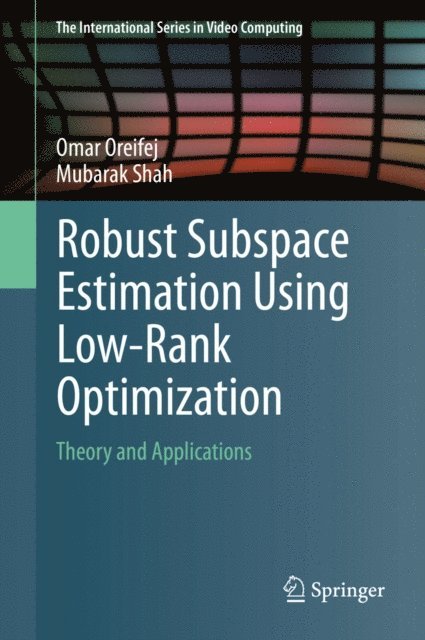 Mubarak Shah, Omar Oreifej - Robust Subspace Estimation Using Low-Rank Optimization, E-bok