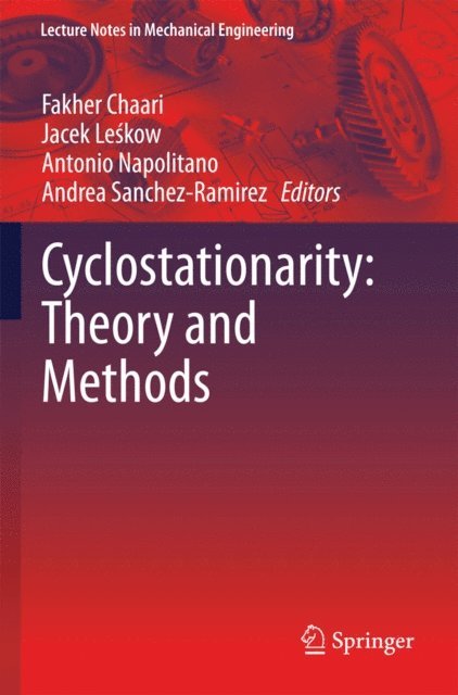 Andrea Sanchez-Ramirez, Antonio Napolitano, Jacek Leskow, Fakher Chaari - Cyclostationarity: Theory and Methods, E-bok