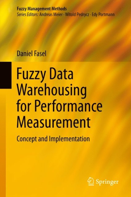 Daniel Fasel - Fuzzy Data Warehousing for Performance Measurement, E-bok