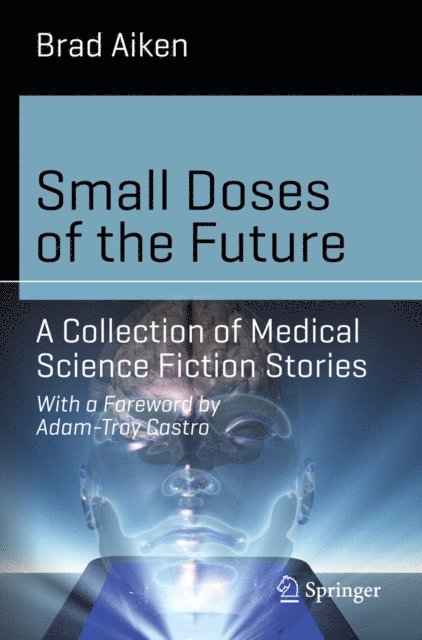 Brad Aiken - Small Doses of the Future, E-bok