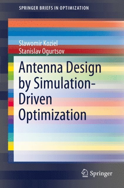 Stanislav Ogurtsov, Slawomir Koziel - Antenna Design by Simulation-Driven Optimization, E-bok