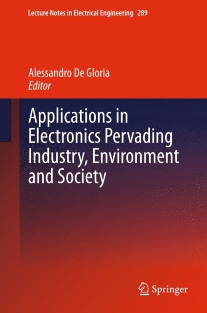 Alessandro De Gloria - Applications in Electronics Pervading Industry, Environment and Society, E-bok