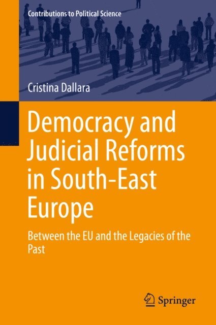Cristina Dallara - Democracy and Judicial Reforms in South-East Europe, E-bok