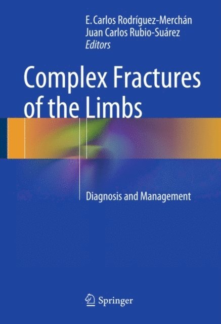 Juan Carlos Rubio-Suarez, E. Carlos Rodriguez-Merchan - Complex Fractures of the Limbs, E-bok