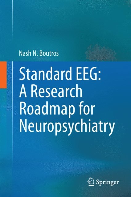 Nash N. Boutros - Standard EEG: A Research Roadmap for Neuropsychiatry, E-bok
