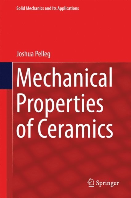 Joshua Pelleg - Mechanical Properties of Ceramics, E-bok