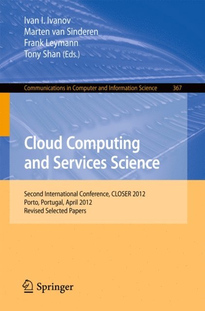 Tony Shan, Frank Leymann, Marten Sinderen, Ivan Ivanov - Cloud Computing and Services Science, E-bok