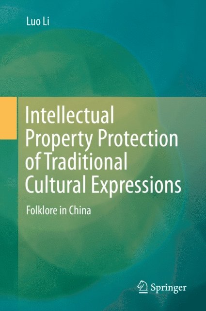 Luo Li - Intellectual Property Protection of Traditional Cultural Expressions, E-bok