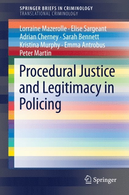 Peter Martin, Emma Antrobus, Kristina Murphy, Sarah Bennett, Adrian Cherney, Elise Sargeant, Lorraine Mazerolle - Procedural Justice and Legitimacy in Policing, E-bok