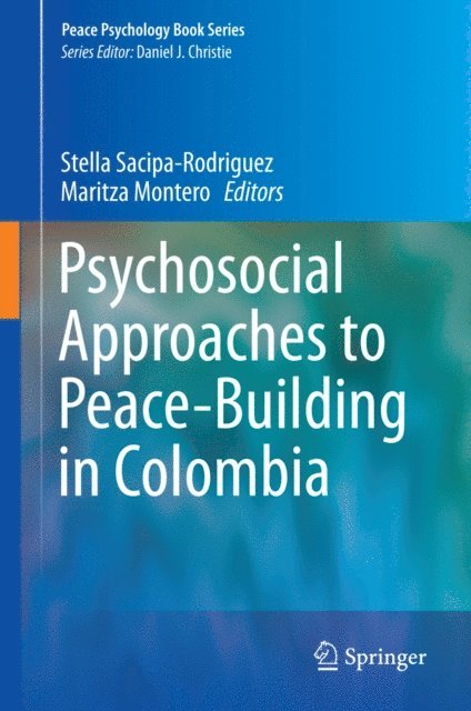 Maritza Montero, Stella Sacipa-Rodriguez - Psychosocial Approaches to Peace-Building in Colombia, E-bok