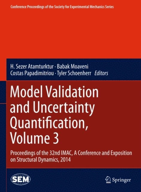 Tyler Schoenherr, Costas Papadimitriou, Babak Moaveni, H. Sezer Atamturktur - Model Validation and Uncertainty Quantification, Volume 3, E-bok
