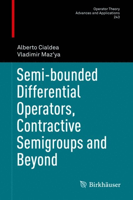 Vladimir Maz'ya, Alberto Cialdea - Semi-bounded Differential Operators, Contractive Semigroups and Beyond, E-bok