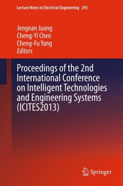 Cheng-Fu Yang, Cheng-Yi Chen, Jengnan Juang - Proceedings of the 2nd International Conference on Intelligent Technologies and Engineering Systems (ICITES2013), E-bok