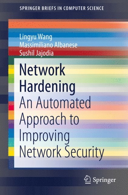 Sushil Jajodia, Massimiliano Albanese, Lingyu Wang - Network Hardening, E-bok