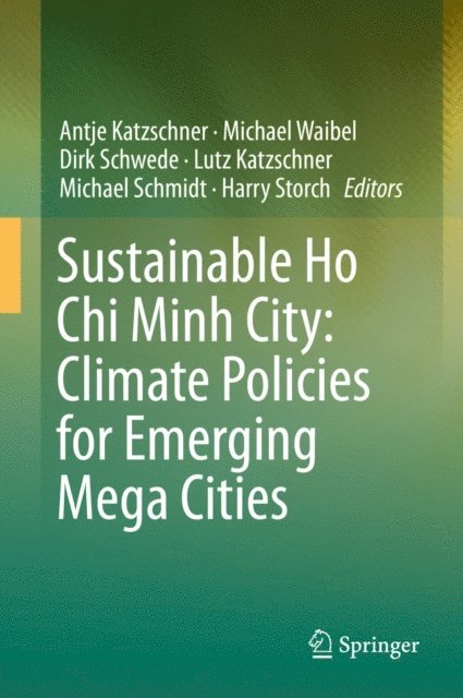 Harry Storch, Michael Schmidt, Lutz Katzschner, Dirk Schwede, Michael Waibel, Antje Katzschner - Sustainable Ho Chi Minh City: Climate Policies for Emerging Mega Cities, E-bok