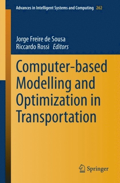 Riccardo Rossi, Jorge Freire Sousa - Computer-based Modelling and Optimization in Transportation, E-bok