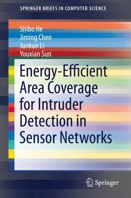 Youxian Sun, Junkun Li, Jiming Chen, Shibo He - Energy-Efficient Area Coverage for Intruder Detection in Sensor Networks, E-bok