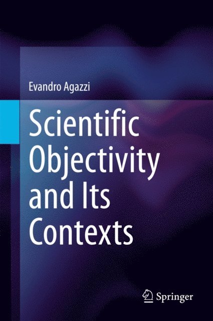 Evandro Agazzi - Scientific Objectivity and Its Contexts, E-bok