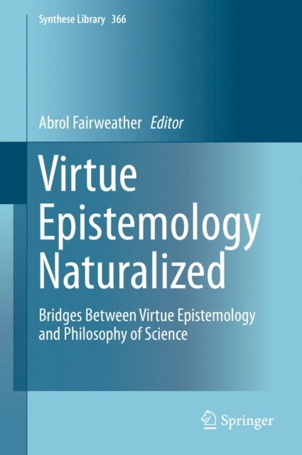 Abrol Fairweather - Virtue Epistemology Naturalized, E-bok