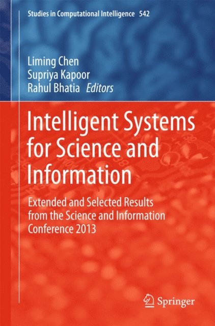 Rahul Bhatia, Supriya Kapoor, Liming Chen - Intelligent Systems for Science and Information, E-bok
