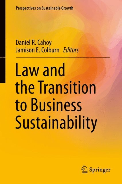 Jamison E. Colburn, Daniel R. Cahoy - Law and the Transition to Business Sustainability, E-bok