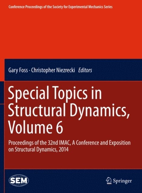Christopher Niezrecki, Gary Foss - Special Topics in Structural Dynamics, Volume 6, E-bok