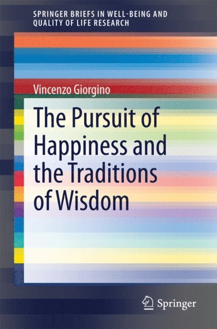 Vincenzo Giorgino - Pursuit of Happiness and the Traditions of Wisdom, E-bok