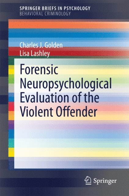 Lisa Lashley, Charles J. Golden - Forensic Neuropsychological Evaluation of the Violent Offender, E-bok