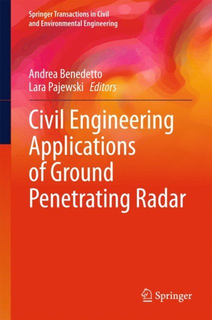 Lara Pajewski, Andrea Benedetto - Civil Engineering Applications of Ground Penetrating Radar, E-bok