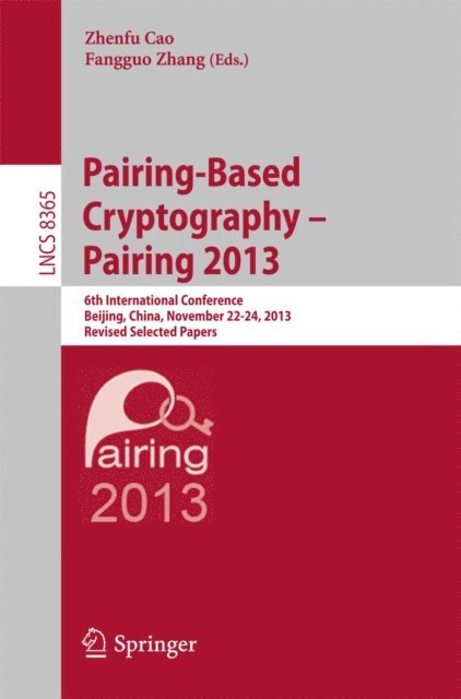 Fangguo Zhang, Zhenfu Cao - Pairing-Based Cryptography -- Pairing 2013, E-bok