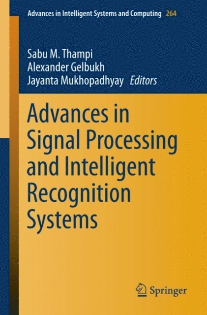 Jayanta Mukhopadhyay, Alexander Gelbukh, Sabu M. Thampi - Advances in Signal Processing and Intelligent Recognition Systems, E-bok
