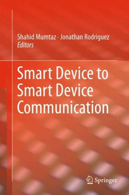 Jonathan Rodriguez, Shahid Mumtaz - Smart Device to Smart Device Communication, E-bok