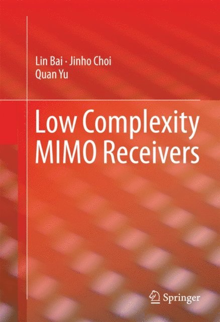 Quan Yu, Jinho Choi, Lin Bai - Low Complexity MIMO Receivers, E-bok