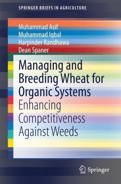 Dean Spaner, Harpinder Randhawa, Muhammad Iqbal, Muhammad Asif - Managing and Breeding Wheat for Organic Systems, E-bok