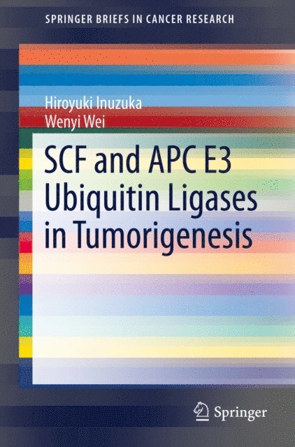 Wenyi Wei, Hiroyuki Inuzuka - SCF and APC E3 Ubiquitin Ligases in Tumorigenesis, E-bok