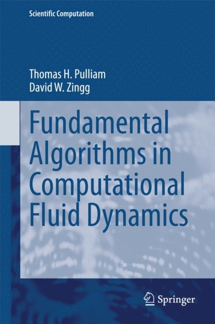 David W. Zingg, Thomas H. Pulliam - Fundamental Algorithms in Computational Fluid Dynamics, E-bok