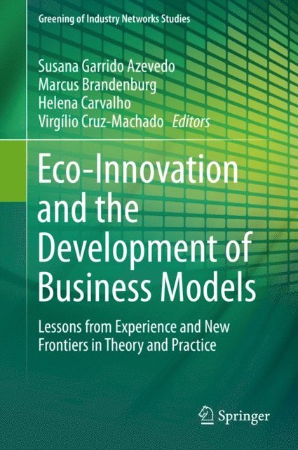 Virgilio Cruz-Machado, Helena Carvalho, Marcus Brandenburg, Susana Garrido Azevedo - Eco-Innovation and the Development of Business Models, E-bok