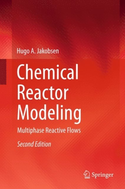 Hugo A. Jakobsen - Chemical Reactor Modeling, E-bok