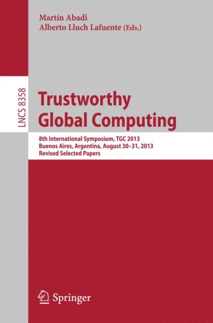 Alberto Lluch Lafuente, Martin Abadi - Trustworthy Global Computing, E-bok