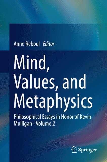 Anne Reboul - Mind, Values, and Metaphysics, E-bok