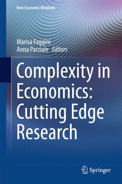 Anna Parziale, Marisa Faggini - Complexity in Economics: Cutting Edge Research, E-bok