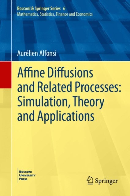 Aurelien Alfonsi - Affine Diffusions and Related Processes: Simulation, Theory and Applications, E-bok