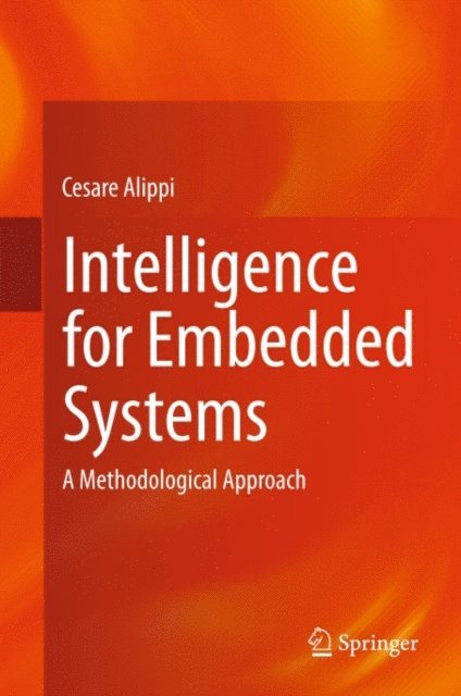 Cesare Alippi - Intelligence for Embedded Systems, E-bok