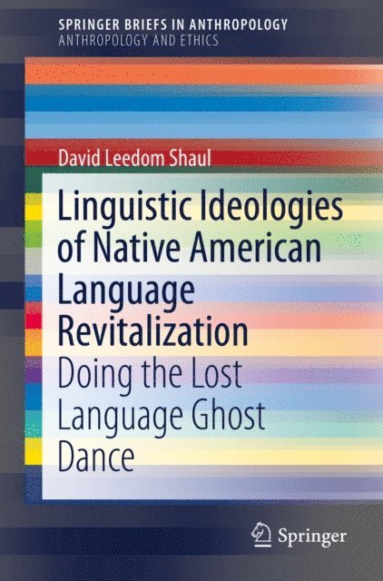 David Leedom Shaul - Linguistic Ideologies of Native American Language Revitalization, E-bok
