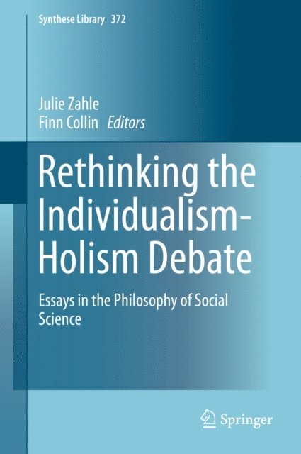 Finn Collin, Julie Zahle - Rethinking the Individualism-Holism Debate, E-bok
